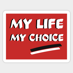 My life, my choice Magnet